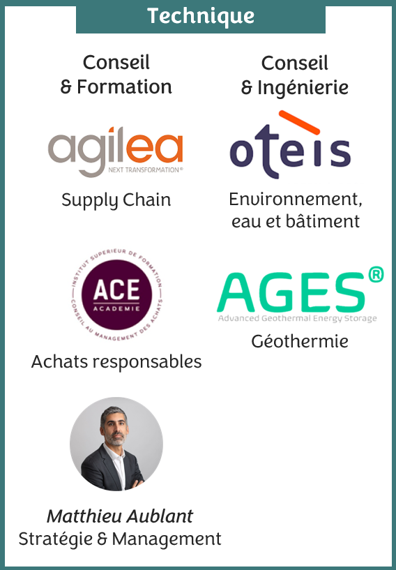 La technique avec Agilea en supply chain, ACE academie pour les achats responsables, Matthieu Aublant en stratégie & Management, Otéis pour l'environnement, l'eau et les bâtiments mais également AGES pour la géothermie.